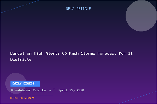 Bengal on High Alert: 60 Kmph Storms Forecast for 11 Districts