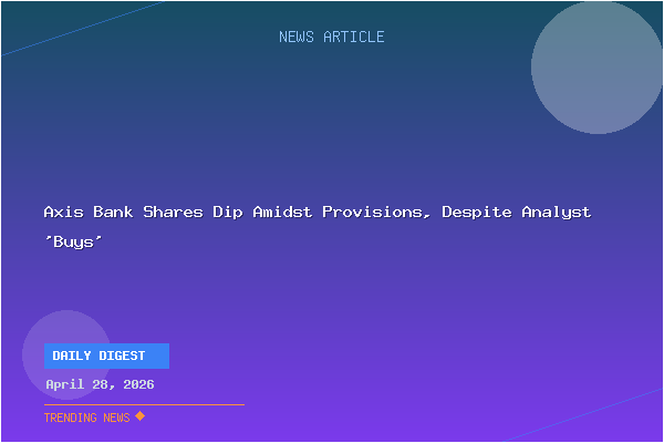 Axis Bank Shares Dip Amidst Provisions, Despite Analyst 'Buys'