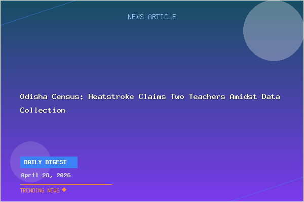 Odisha Census: Heatstroke Claims Two Teachers Amidst Data Collection