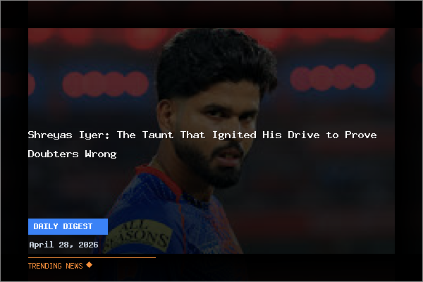 Shreyas Iyer: The Taunt That Ignited His Drive to Prove Doubters Wrong
