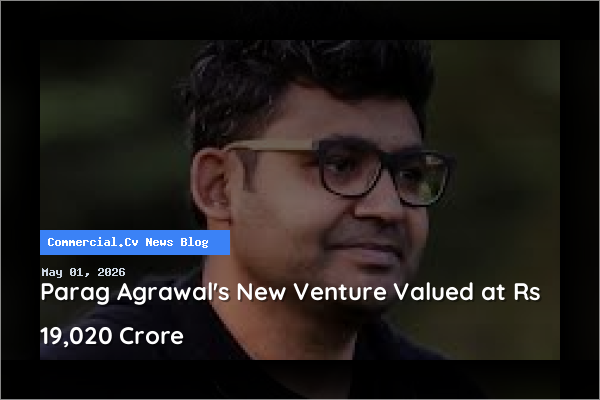 Parag Agrawal's New Venture Valued at Rs 19,020 Crore