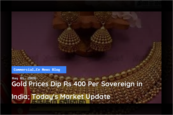 Gold Prices Dip Rs 400 Per Sovereign in India; Today's Market Update