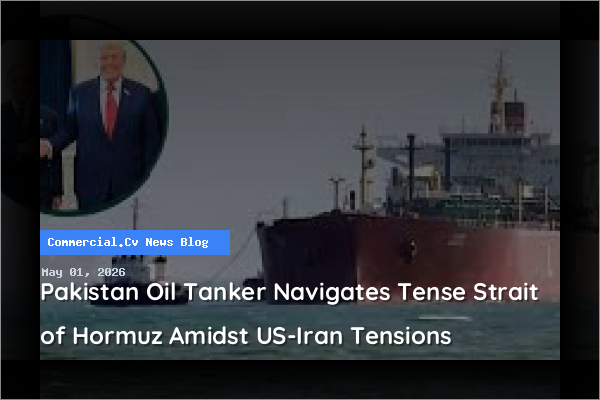 Pakistan Oil Tanker Navigates Tense Strait of Hormuz Amidst US-Iran Tensions