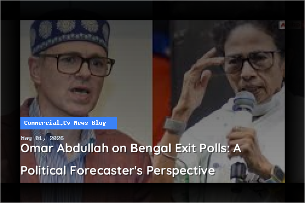 Omar Abdullah on Bengal Exit Polls: A Political Forecaster's Perspective