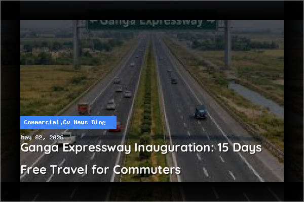 Ganga Expressway Inauguration: 15 Days Free Travel for Commuters