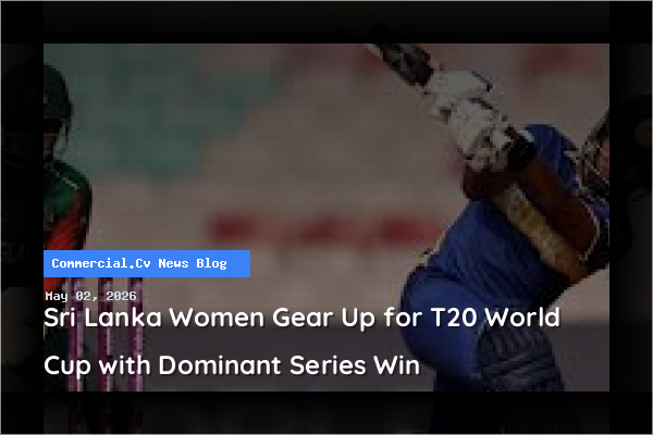 Sri Lanka Women Gear Up for T20 World Cup with Dominant Series Win