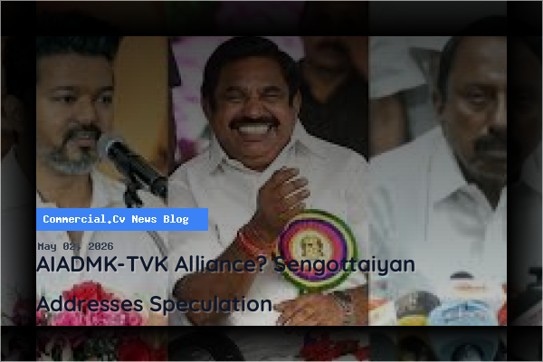 AIADMK-TVK Alliance? Sengottaiyan Addresses Speculation