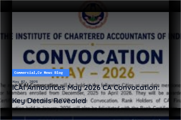 ICAI Announces May 2026 CA Convocation: Key Details Revealed