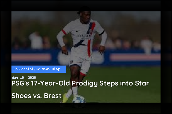 PSG's 17-Year-Old Prodigy Steps into Star Shoes vs. Brest