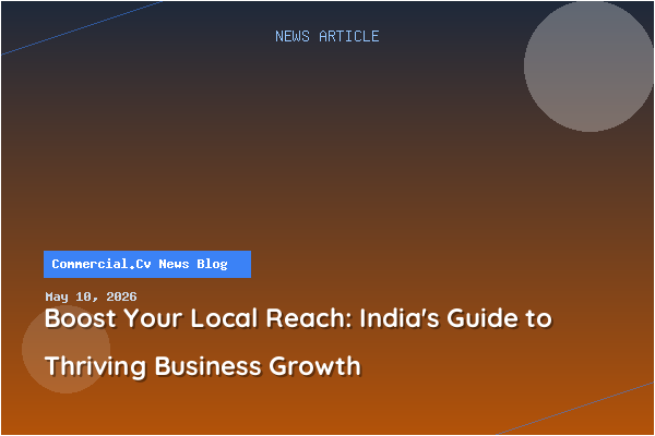 Boost Your Local Reach: India's Guide to Thriving Business Growth