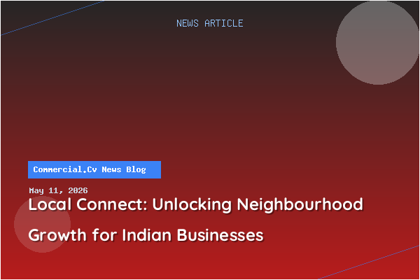 Local Connect: Unlocking Neighbourhood Growth for Indian Businesses