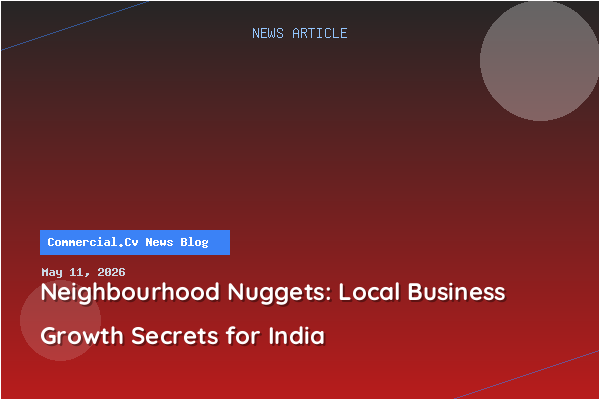 Neighbourhood Nuggets: Local Business Growth Secrets for India