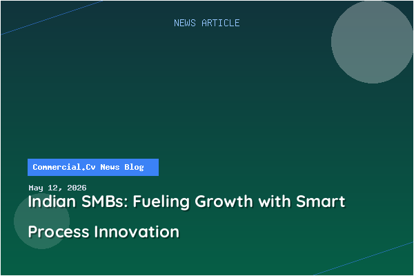 Indian SMBs: Fueling Growth with Smart Process Innovation