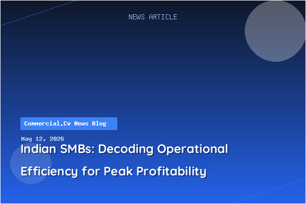 Indian SMBs: Decoding Operational Efficiency for Peak Profitability