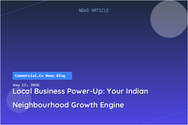 Local Business Power-Up: Your Indian Neighbourhood Growth Engine