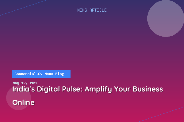 India's Digital Pulse: Amplify Your Business Online