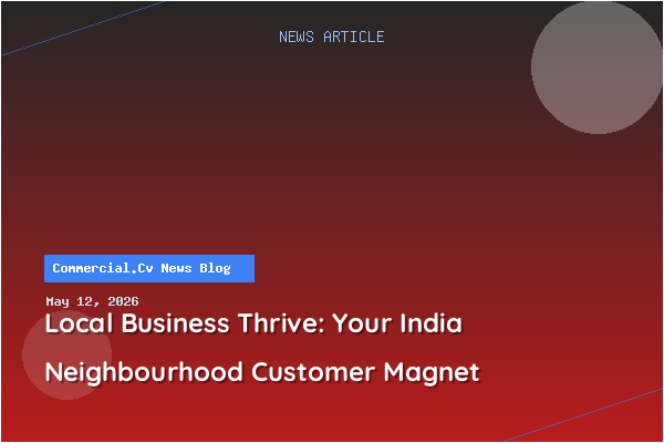 Local Business Thrive: Your India Neighbourhood Customer Magnet