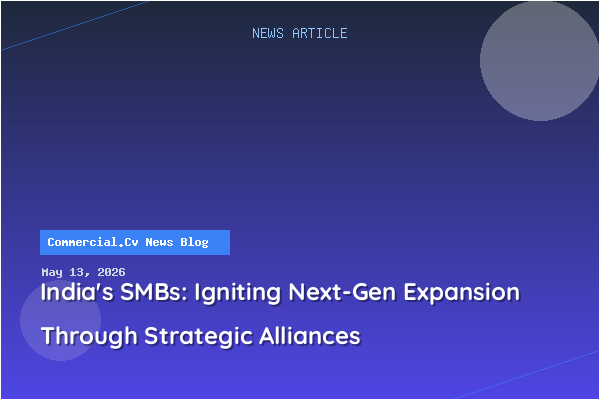India's SMBs: Igniting Next-Gen Expansion Through Strategic Alliances