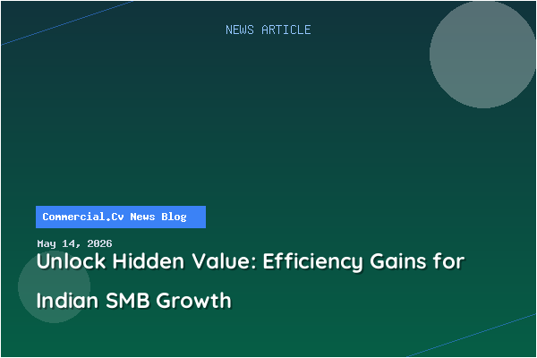 Unlock Hidden Value: Efficiency Gains for Indian SMB Growth