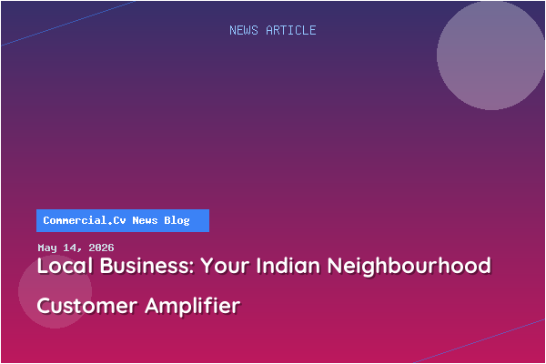 Local Business: Your Indian Neighbourhood Customer Amplifier