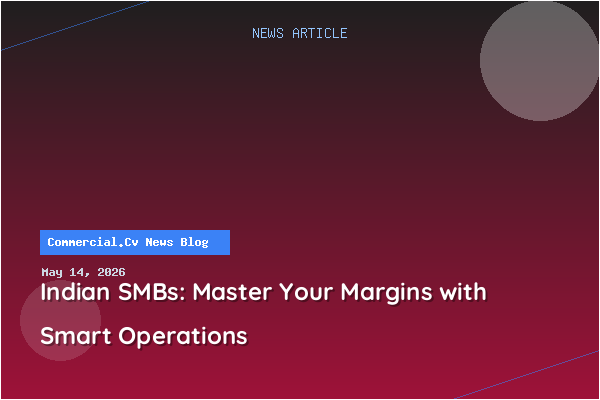 Indian SMBs: Master Your Margins with Smart Operations