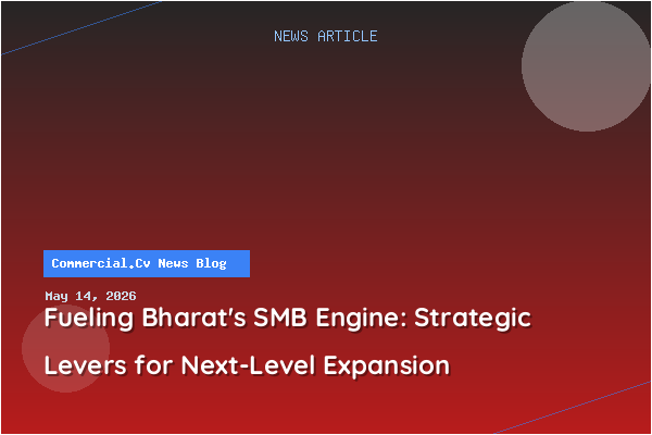 Fueling Bharat's SMB Engine: Strategic Levers for Next-Level Expansion