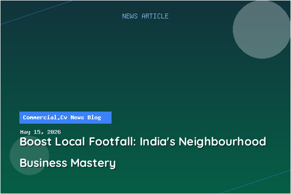 Boost Local Footfall: India's Neighbourhood Business Mastery