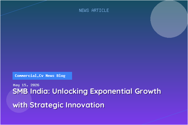 SMB India: Unlocking Exponential Growth with Strategic Innovation