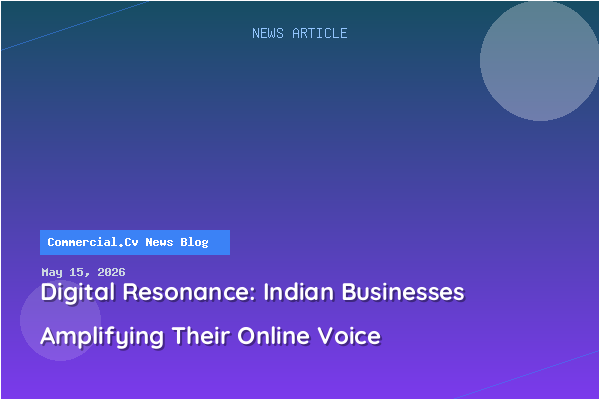 Digital Resonance: Indian Businesses Amplifying Their Online Voice