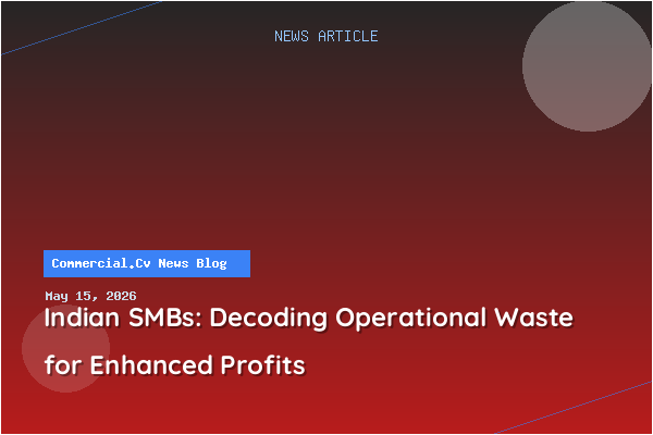 Indian SMBs: Decoding Operational Waste for Enhanced Profits