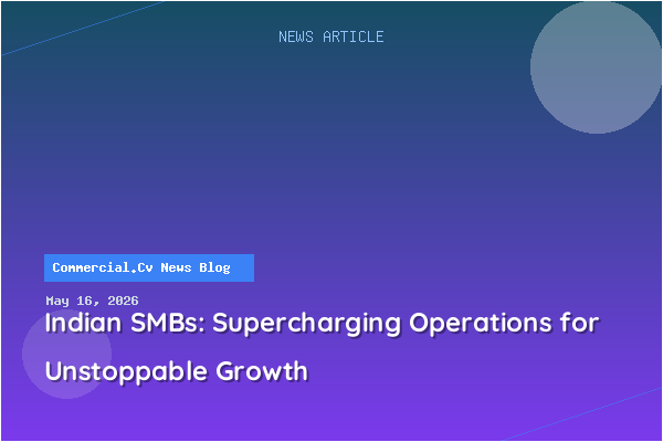 Indian SMBs: Supercharging Operations for Unstoppable Growth