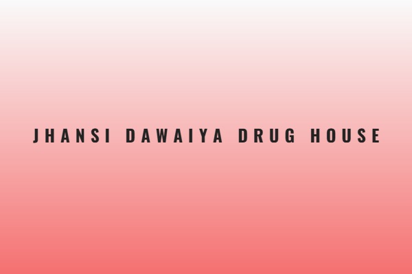 Jhansi Dawaiya Drug House