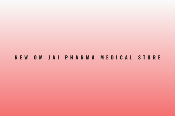 New Om Jai Pharma Medical Store