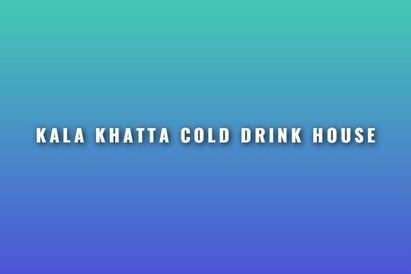 Kala Khatta Cold Drink House